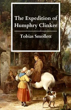 the expedition of humphry clinker the original 1771 classic epistolary novel  tobias smollett ,timeless