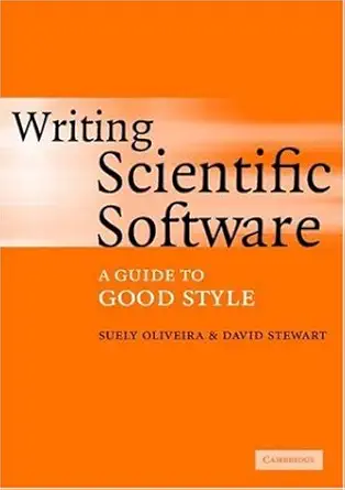 writing scientific software a guide to good style 1st edition suely oliveira ,david e stewart b005k6c5ys