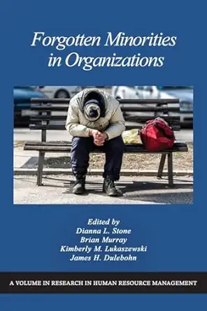 forgotten minorities in organizations 1st edition dianna l stone ,brian murray ,kimberly m lukaszewski ,james