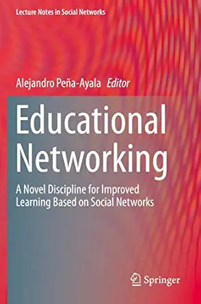 educational networking a novel discipline for improved learning based on social networks 1st edition