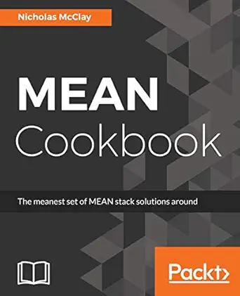 mean cookbook the meanest set of mean stack solutions around 1st edition nicholas mcclay 1787286576,