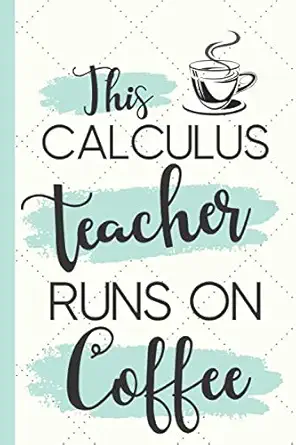 this calculus teacher runs on coffee pretty lined paperback notebook for calculus teachers makes a great gift