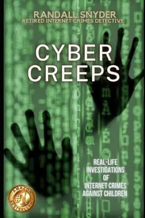 cyber creeps real life investigations of internet crimes against children 1st edition randall snyder