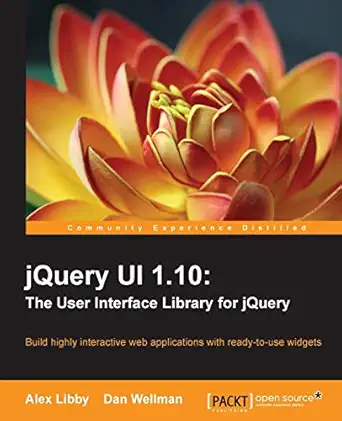 jquery ui 1 10 the user interface library for jquery 4th edition alex libby ,dan wellman 1782162208,