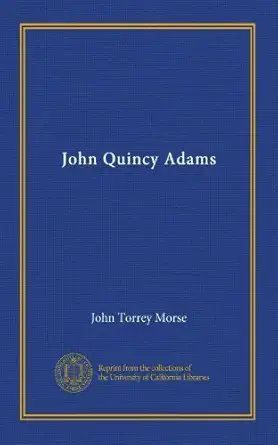 john quincy adams 1st edition john torrey morse b006adr216
