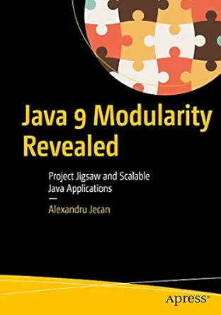 java 9 modularity revealed project jigsaw and scalable java applications 1st edition alexandru jecan