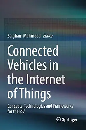 connected vehicles in the internet of things concepts technologies and frameworks for the iov 1st edition
