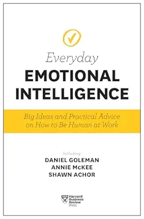 harvard business review everyday emotional intelligence big ideas and practical advice on how to be human at