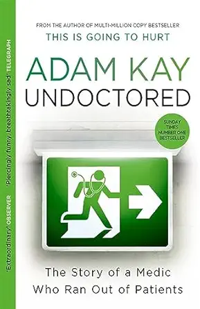 undoctored 1st edition adam kay 1398700398, 978-1398700390