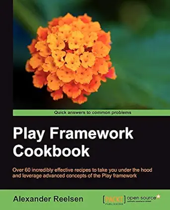 play framework cookbook 1st edition alexander reelsen 1849515522, 978-1849515528