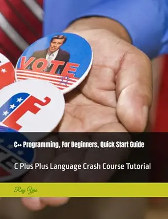 c++ programming for beginners quick start guide c plus plus language crash course tutorial 1st edition ray