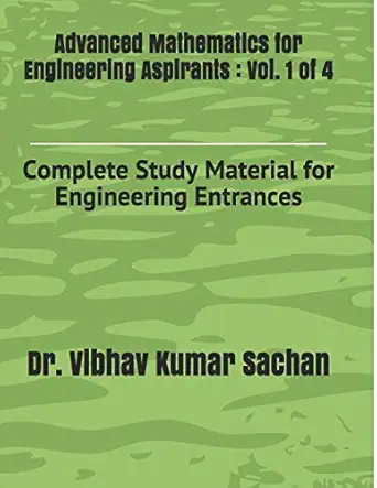advanced mathematics for engineering aspirants vol 1 of 4 complete study material for engineering entrances
