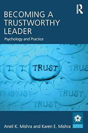 becoming a trustworthy leader psychology and practice 1st edition karen e mishra 0415882826, 978-0415882828