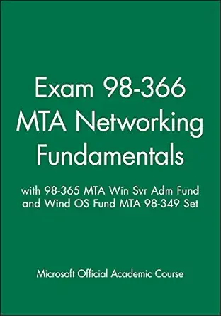 exam 98 366 mta networking fundamentals with 98 365 mta win svr adm fund and wind os fund mta 98 349 set 1st