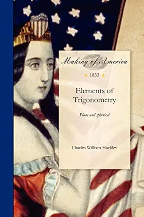 elements of trigonometry plane and spherical with its application to navigation and surveying nautical and