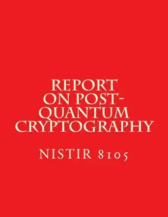 nistir 8105 report on post quantum cryptography nistir 8105 1st edition national institute of standards and