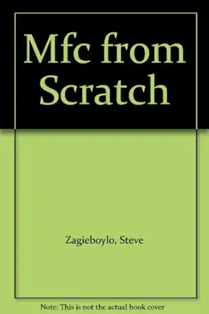 mfc from scratch 1st edition steve zagieboylo 0789722054, 978-0789722058