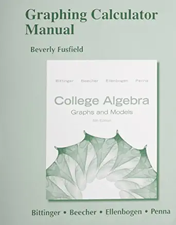graphing calculator manual for college algebra graphs and models 5th edition judith a penna 0321790995,