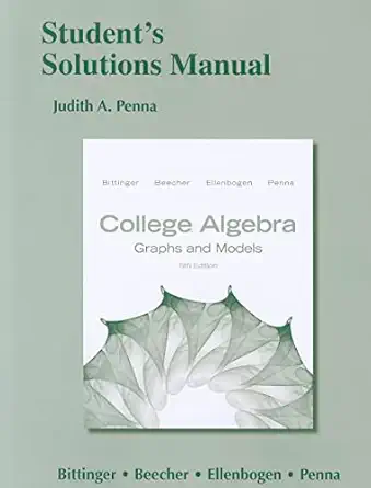 students solutions manual for college algebra graphs and models 5th edition judith a penna 0321791258,