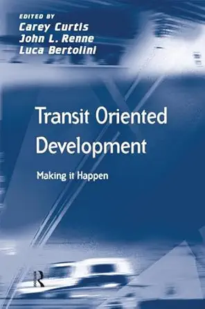 transit oriented development 1st edition john l renne 113824936x, 978-1138249363