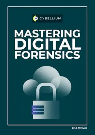 mastering digital forensics 1st edition kris hermans 979-8397861809