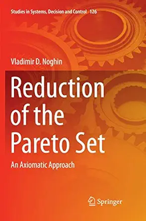 reduction of the pareto set an axiomatic approach 1st edition vladimir d noghin 3319885014, 978-3319885018