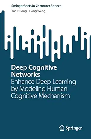 deep cognitive networks enhance deep learning by modeling human cognitive mechanism 1st edition yan huang