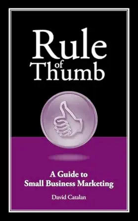 rule of thumb a guide to small business marketing 1st edition david catalan 1608080471, 978-1608080472