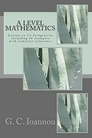 a level mathematics lesson on c1 integration 1st edition g c ioannou 1517279704, 978-1517279707