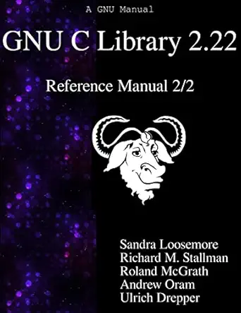 gnu c library 2 22 reference manual 2/2 1st edition sandra loosemore ,richard m stallman ,roland mcgrath