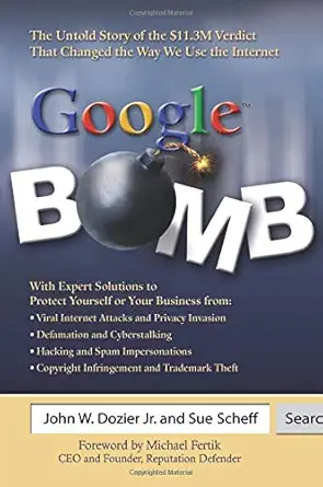 google bomb the untold story of the $11 3m verdict that changed the way we use the internet 1st edition jr