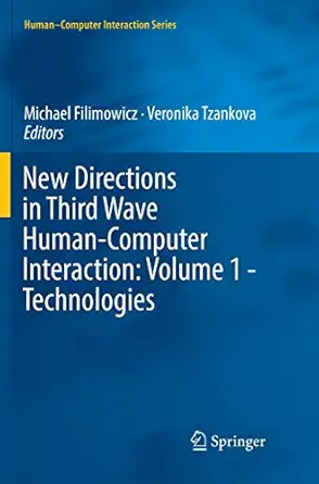 new directions in third wave human computer interaction volume 1 technologies 1st edition michael filimowicz