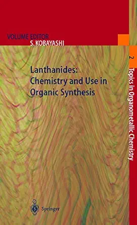 lanthanides chemistry and use in organic synthesis 1st edition shu kobayashi 3642084192, 978-3642084195