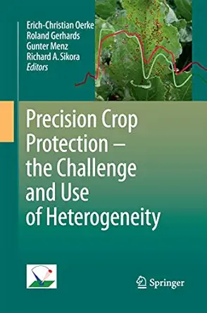 precision crop protection the challenge and use of heterogeneity 2010th edition erich christian oerke ,roland