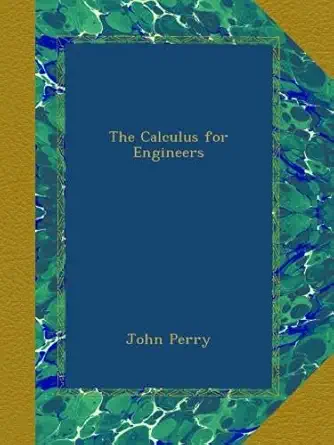 the calculus for engineers 1st edition john perry b009mqnl2c