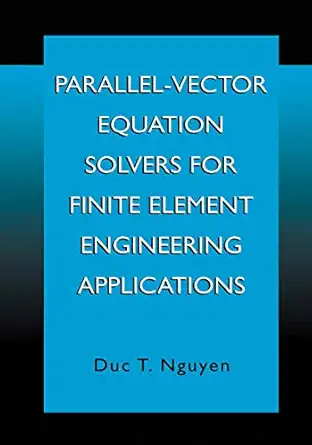 parallel vector equation solvers for finite element engineering applications 2002nd edition duc thai nguyen