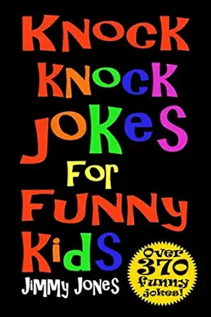 knock knock jokes for funny kids over 370 really funny hilarious knock knock jokes that will have the kids in