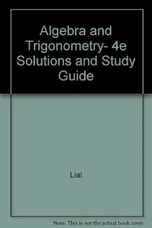 algebra and trigonometry 4e solutions and study guide 1st edition lial 0673182975, 978-0673182975