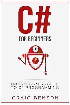 c# the most useful beginners guide to c# programming 1st edition craig benson 1540600203, 978-1540600202