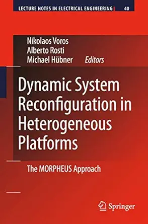 dynamic system reconfiguration in heterogeneous platforms the morpheus approach 1st edition nikolaos voros