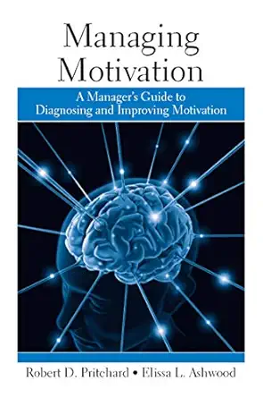 managing motivation 1st edition robert pritchard ,elissa ashwood 1841697893, 978-1841697895