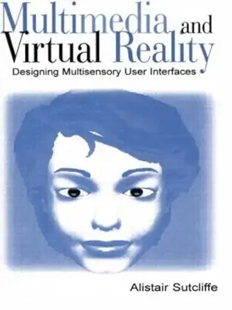 multimedia and virtual reality designing multisensory user interfaces 1st edition alistair sutcliffe