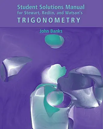 student solutions manual for stewart/redlin/watsons trigonometry 1st edition john a banks 0534385508,
