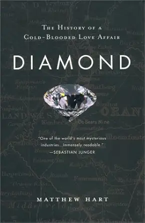 diamond the history of a cold blooded love affair 1st edition matthew hart 0452283701, 978-0452283701