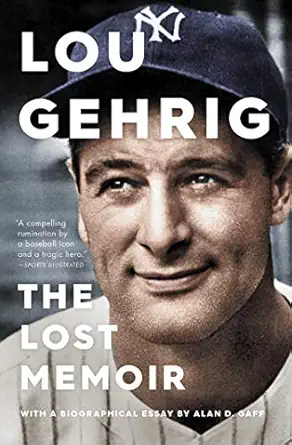 lou gehrig the lost memoir 1st edition alan d gaff 198213240x, 978-1982132408