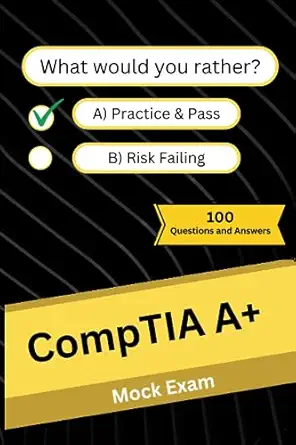comptia a+ mock practice exam 100 questions and answers 1st edition the tech pass 979-8858661115