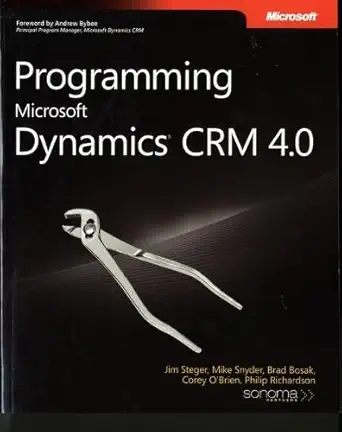 programming microsoft dynamics crm 4 0 1st edition mike snyder ,jim steger ,brad bosak ,corey o'brien ,phil
