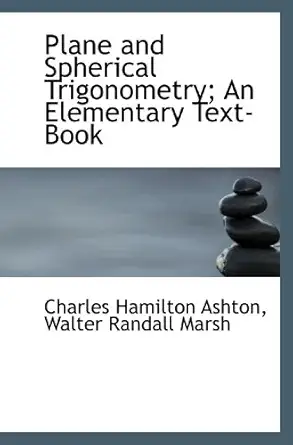 plane and spherical trigonometry an elementary text book 1st edition charles hamilton ashton ,walter randall