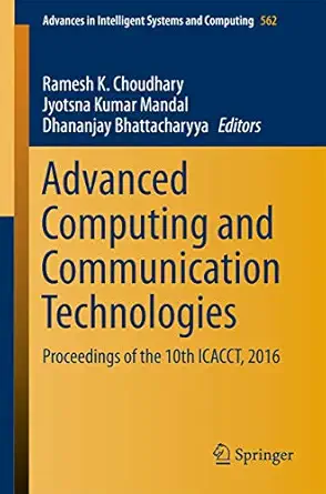 advanced computing and communication technologies proceedings of the 10th icacct 2016 1st edition ramesh k