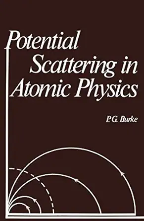 potential scattering in atomic physics 1st edition p g burke 1461341140, 978-1461341147